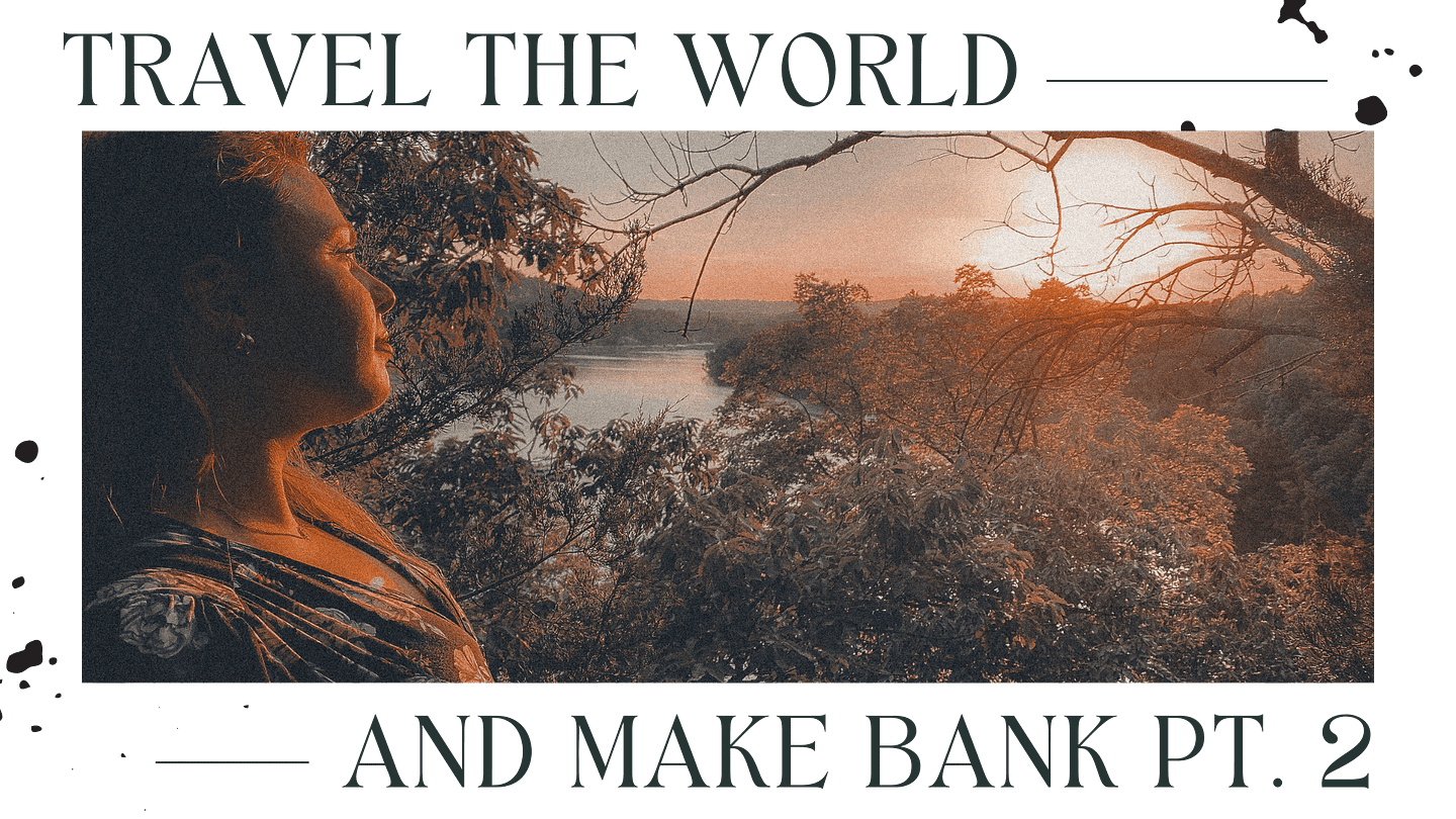 travel-the-world-while-making-bank-part-2-time