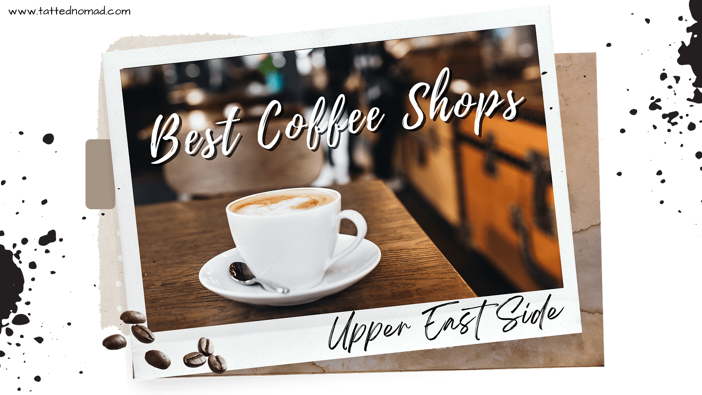 Top 5 Best Coffee Shops on the Upper East Side